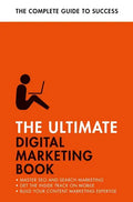 The Ultimate Digital Marketing Book: Succeed at Seo and Search, Master Mobile Marketing, Get to Grips with Content Marketing - Paperback