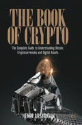 The Book of Crypto: The Complete Guide to Understanding Bitcoin, Cryptocurrencies and Digital Assets - Paperback